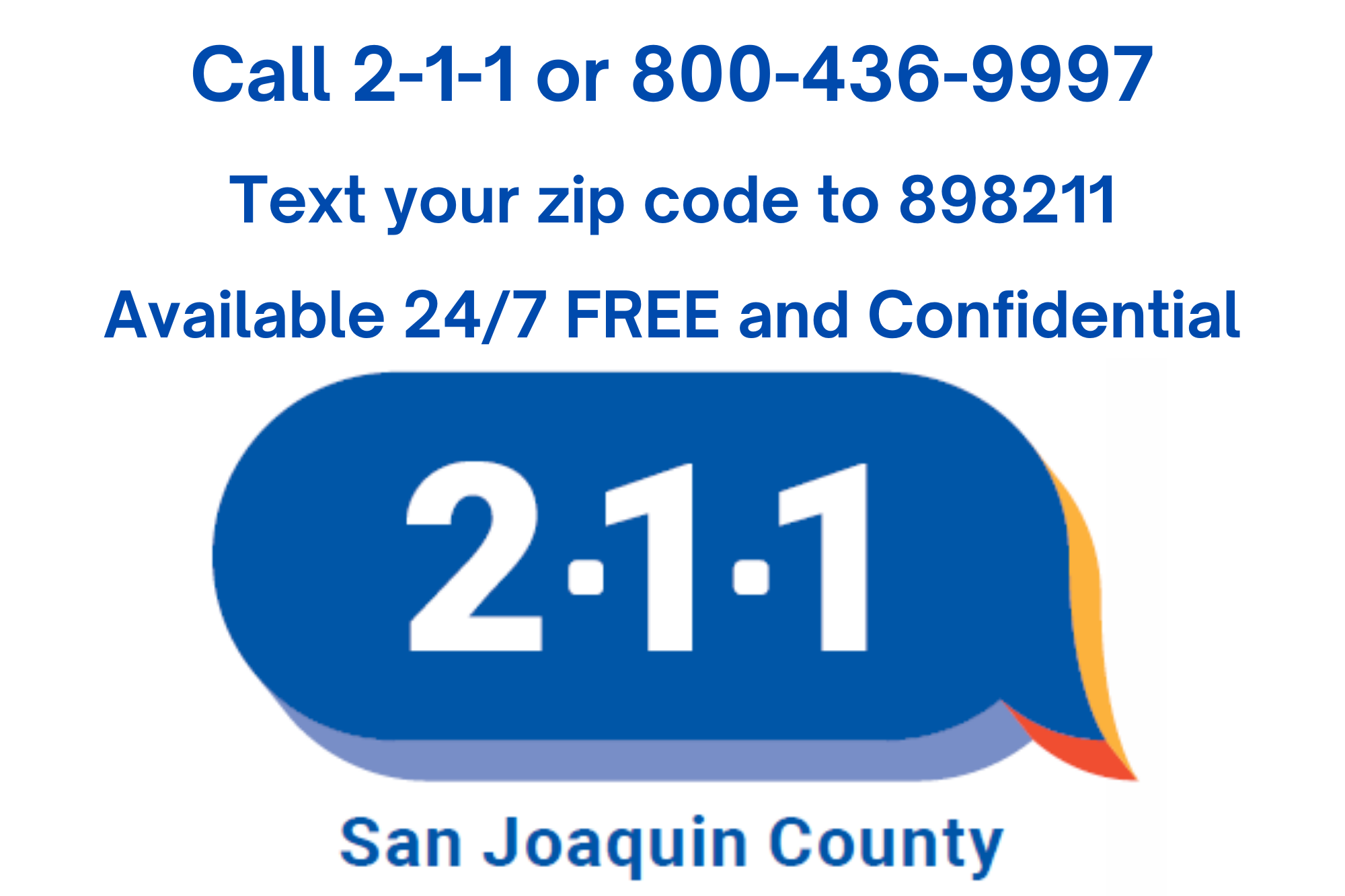 Text your zip code to 898211 and get connected with local resources in the county. 211 is available 247, its FREE and Confidential.